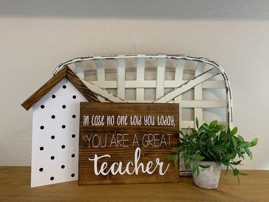 In Case No One Told You YOU ARE A GREAT TEACHER